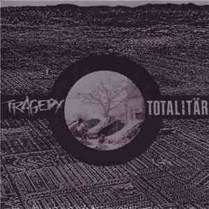 Tragedy / Totalitär - Tragedy / Totalitär