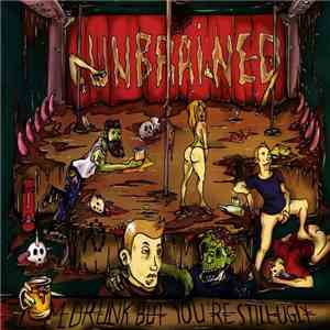 Unbrained - I'm Drunk But You'Re Still Ugly