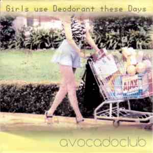 Avocadoclub - Girls Use Deodorant These Days
