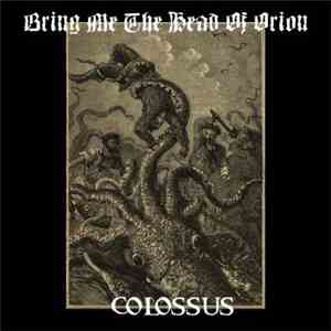 Bring Me The Head Of Orion - Colossus