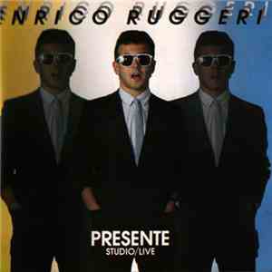 Enrico Ruggeri - Presente - Studio / Live