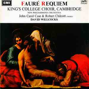 Fauré - Choir Of King's College / David Willcocks / John Carol Case / Rober ...