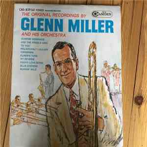 Glenn Miller And His Orchestra - The Original Recordings By Glenn Miller An ...