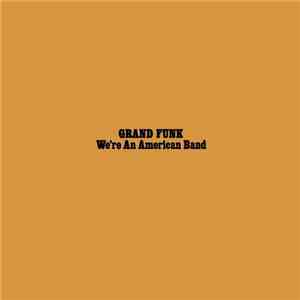 Grand Funk - We're An American Band