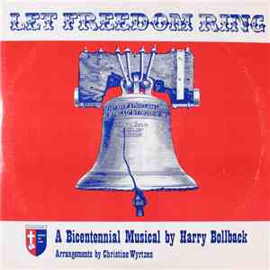 Harry Bollback, Christine Wyrtzen - Let Freedom Ring: A Bicentennial Musica ...