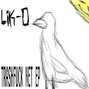 Lik-o - TRASHFUCK NET EP