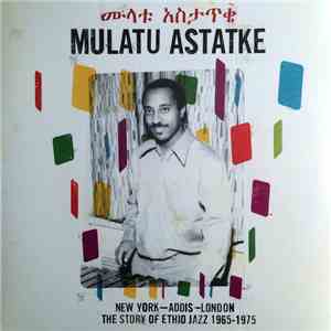 Mulatu Astatke - New York - Addis - London - The Story Of Ethio Jazz 1965-1 ...