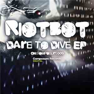 Riotbot - Dare To Dive EP