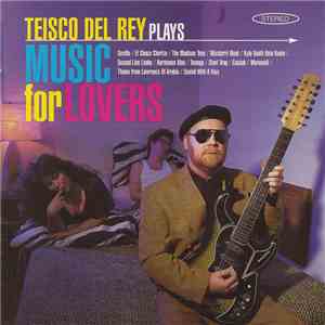 Teisco Del Rey - Teisco Del Rey Plays Music For Lovers