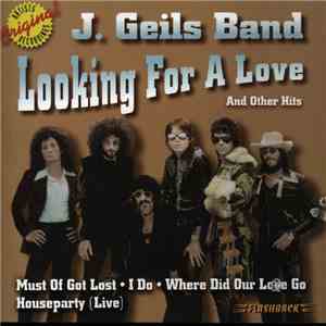 The J. Geils Band - Looking For A Love And Other Hits