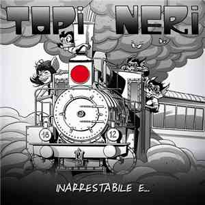 Topi Neri - Inarrestabile E...