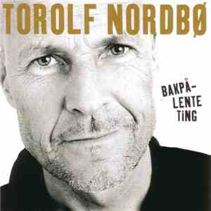 Torolf Nordbø - Bakpå-Lente Ting