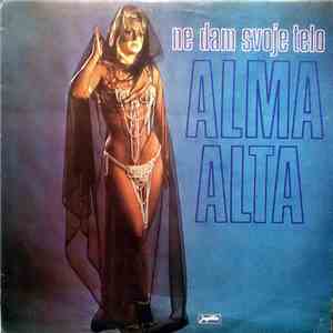 Alma Alta - Ne Dam Svoje Telo