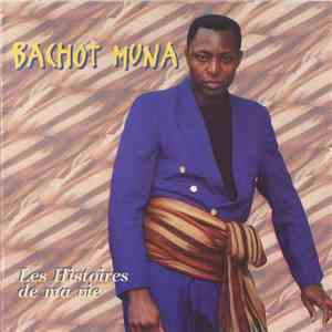 Bachot Muna - Les Histoires De Ma Vie