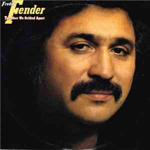 Freddy Fender  - Together We Drifted Apart