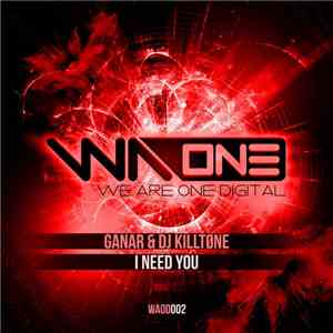 Ganar & DJ KillTøne - I Need You