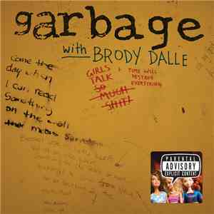 Garbage With Brody Dalle - Girls Talk / Time Will Destroy Everything