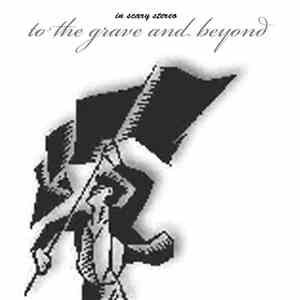 In Scary Stereo - To The Grave And Beyond