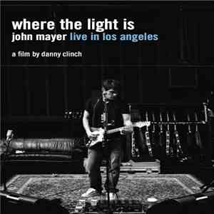 John Mayer - Where The Light Is: John Mayer Live In Los Angeles