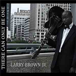 Larry Brown Jr. - There Can Only Be One