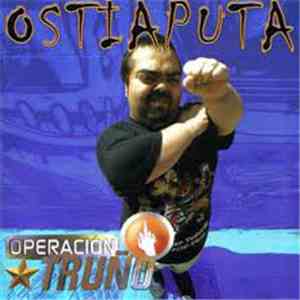Ostia Puta - Operación Truño