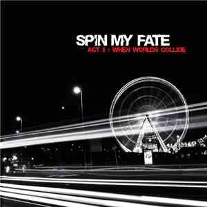 Spin My Fate - Act II: When Worlds Collide