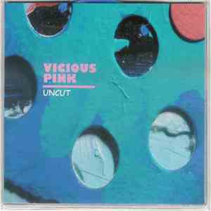 Vicious Pink - Uncut