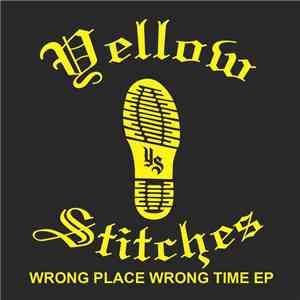 Yellow Stitches - Wrong Place Wrong Time EP