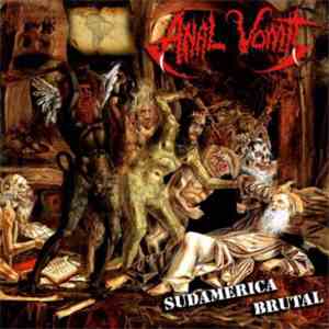 Anal Vomit - Sudamerica Brutal
