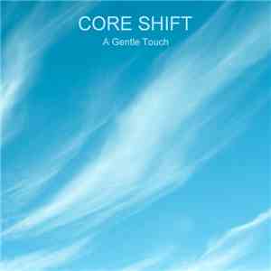 Core Shift - A Gentle Touch