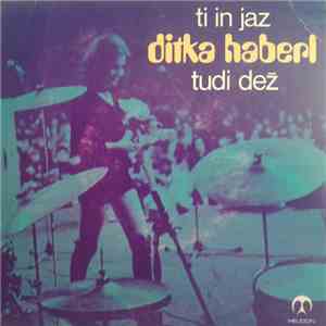 Ditka Haberl - Ti In Jaz / Tudi Dež