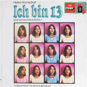 Heike Hornschuh , Simone Bergmann - Ich Bin 13 (Eine Schülerin Erzählt)