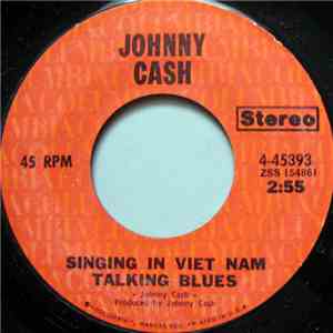 Johnny Cash - Singing In Viet Nam Talking Blues / You've Got A New Light Sh ...