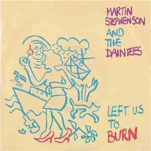 Martin Stephenson & The Daintees - Left Us To Burn