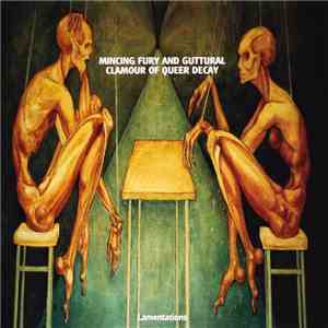 Mincing Fury And Guttural Clamour Of Queer Decay - Lamentations