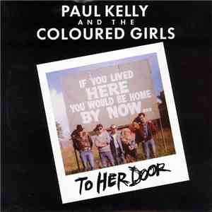 Paul Kelly And The Coloured Girls - To Her Door