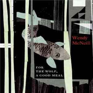 Wendy McNeill - For The Wolf, A Good Meal