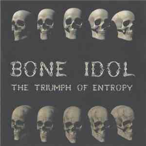 Bone Idol  - The Triumph Of Entropy