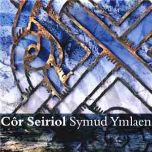 Côr Seiriol - Symud Ymlaen