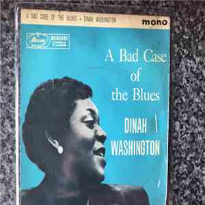 Dinah Washington - A Bad Case Of The Blues