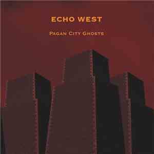 Echo West - Pagan City Ghosts