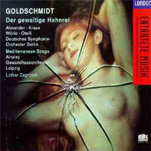 Goldschmidt – Alexander, Kraus, Wörle, Otelli, Deutsches Symphonie-Orcheste ...