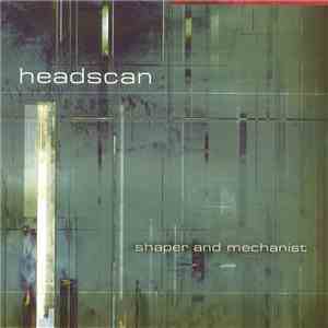 Headscan - Shaper And Mechanist