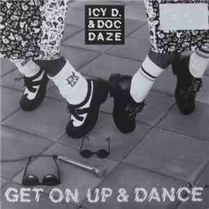 Icy D. & Doc Daze - Get On Up & Dance