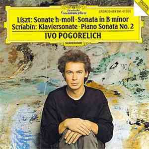 Ivo Pogorelich - Liszt: Sonate H-Moll • Sonata In B Minor / Scriabin: Klavi ...