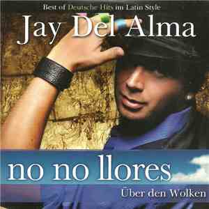 Jay Del Alma - No No Llores / Über Den Wolken
