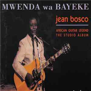 Jean Bosco Mwenda - Mwenda Wa Bayeke