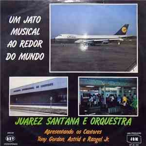 Juarez Sant'ana E Orquestra - Um Jato Musical Ao Redor Do Mundo