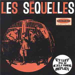 Les Séquelles - Et Tant Pis Si Cela Vous Déplaît