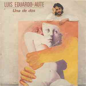 Luis Eduardo Aute - Una De Dos